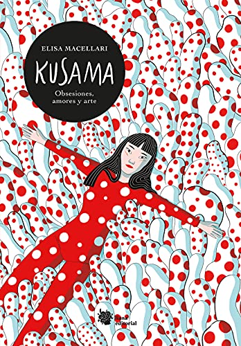 Kusama: Obsesiones, amores y arte. (Bromelia, Band 13) von LIANA
