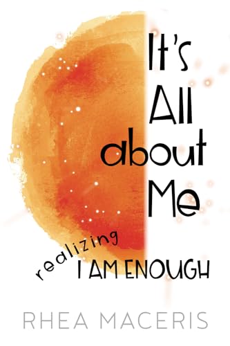 It's All About Me: Realizing I Am Enough