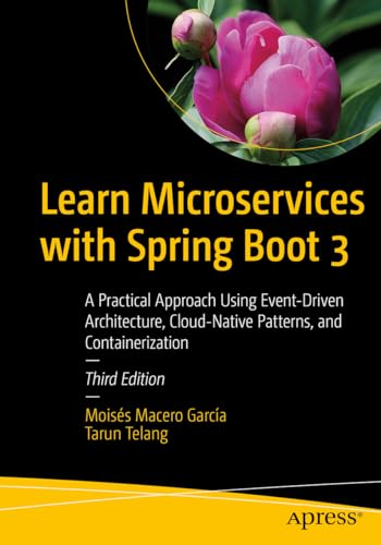 Learn Microservices with Spring Boot 3: A Practical Approach Using Event-Driven Architecture, Cloud-Native Patterns, and Containerization von Apress