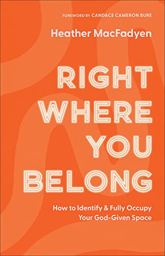 Right Where You Belong: How to Identify and Fully Occupy Your God-Given Space von Revell