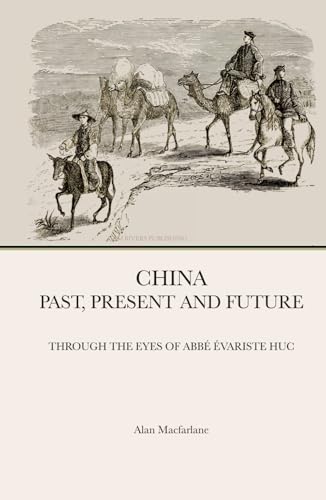 China – Past, Present and Future: Through the Eyes of Abbé Evariste Huc von Cam Rivers Publishing
