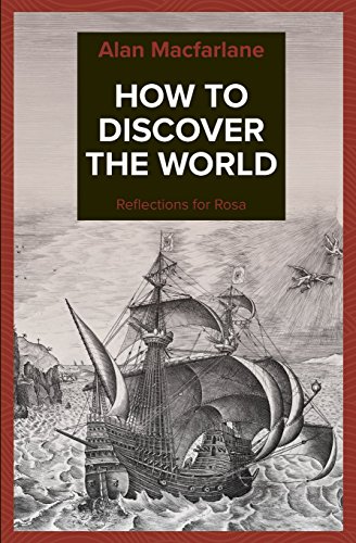 How to Discover the World - Reflections for Rosa (Master's Letters)
