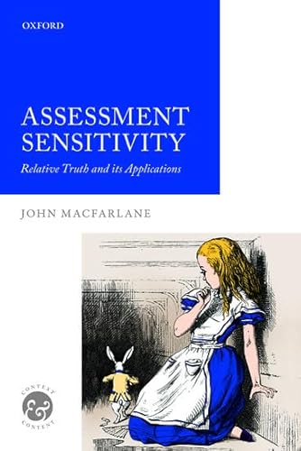 Assessment Sensitivity: Relative Truth and its Applications (Context and Content) von Oxford University Press