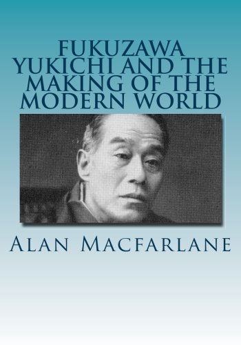 Yukichi Fukuzawa and the Making of the Modern World Yukichi Fukuzawa and the Making of the Modern World