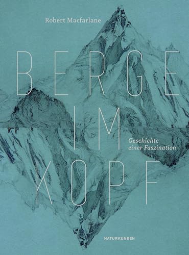 Berge im Kopf: Die Geschichte einer Faszination (Naturkunden) von Matthes & Seitz Verlag