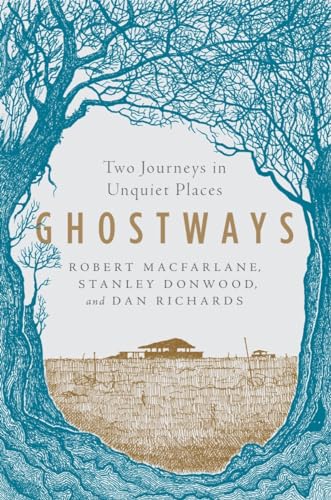 Ghostways: Two Journeys in Unquiet Places Ghostways: Two Journeys in Unquiet Places