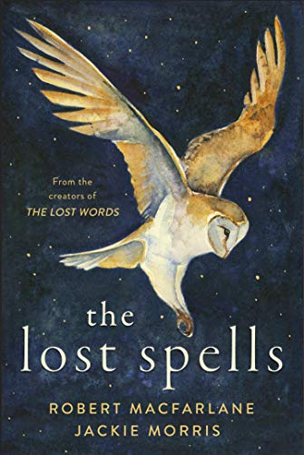 The Lost Spells Un libro encantador y hermoso para los amantes del mundo natural (edición en inglés): An enchanting, beautiful book for lovers of the natural world von Hamish Hamilton