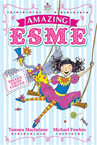 Amazing Esme and the Sweetshop Circus: Book 2 von Hodder Children's Books