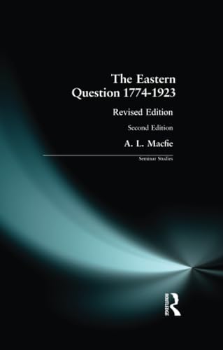 Eastern Question 1774-1923, The: Revised Edition (Seminar Studies in History)