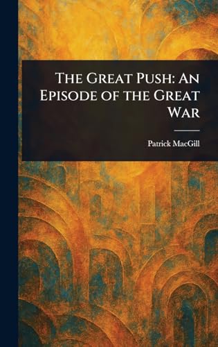 The Great Push: An Episode of the Great War von Anson Street Press