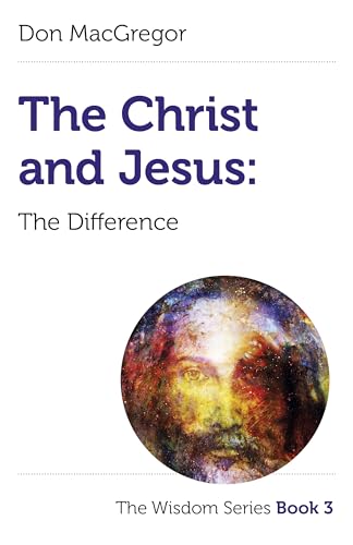 The Christ and Jesus: The Difference (The Wisdom Series, 3) von John Hunt Publishing