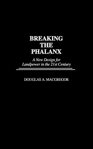 Breaking the Phalanx: A New Design for Landpower in the 21st Century (Bibliographies and Indexes in American) von Praeger