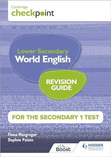 Cambridge Checkpoint Lower Secondary World English for the Secondary 1 Test Revision Guide Cambridge Checkpoint Lower Secondary World English for the Secondary 1 Test Revision Guide