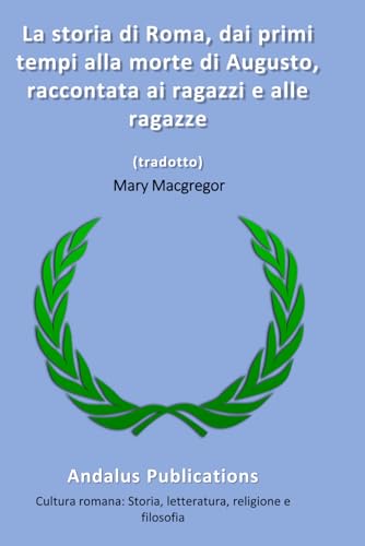 La storia di Roma, dai primi tempi alla morte di Augusto, raccontata ai ragazzi e alle ragazze (tradotto)