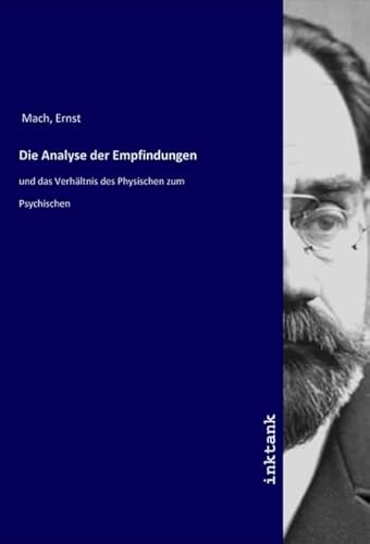 Die Analyse der Empfindungen: und das Verhältnis des Physischen zum Psychischen von Inktank Publishing