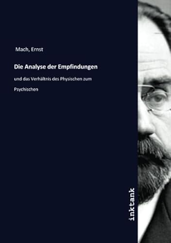 Die Analyse der Empfindungen: und das Verhältnis des Physischen zum Psychischen