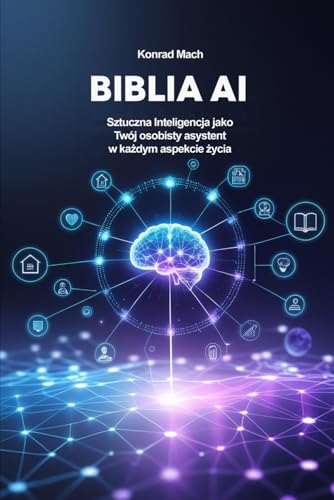 Biblia AI: Sztuczna Inteligencja jako Twój osobisty asystent w każdym aspekcie życia Biblia AI: Sztuczna Inteligencja jako Twój osobisty asystent w każdym aspekcie życia von FreeBooks.pl