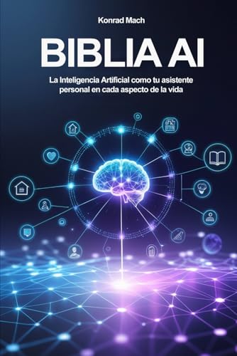 La Biblia AI: La Inteligencia Artificial como tu asistente personal en cada aspecto de la vida. von FreeBooks