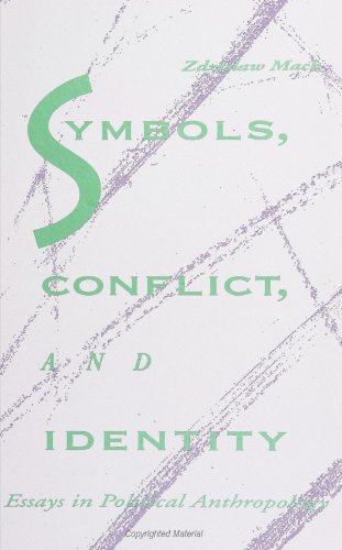 Symbols, Conflict, and Identity: Essays in Political Anthropology (S U N Y Series in Anthropological Studies of Contemporary Issues)