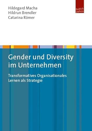Gender und Diversity im Unternehmen: Transformatives Organisationales Lernen als Strategie von BUDRICH