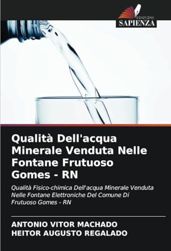 Qualità Dell'acqua Minerale Venduta Nelle Fontane Frutuoso Gomes - RN: Qualità Fisico-chimica Dell'acqua Minerale Venduta Nelle Fontane Elettroniche Del Comune Di Frutuoso Gomes - RN