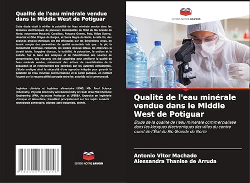 Qualité de l'eau minérale vendue dans le Middle West de Potiguar: Étude de la qualité de l'eau minérale commercialisée dans les kiosques électroniques ... centre-ouest de l'État du Rio Grande do Norte Qualité de l'eau minérale vendue dans le Middle West de Potiguar: Étude de la qualité de l'eau minérale commercialisée dans les kiosques électroniques ... centre-ouest de l'État du Rio Grande do Norte von Editions Notre Savoir