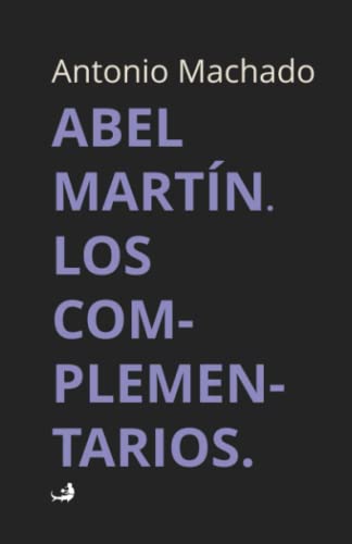 Abel Martín. Los complementarios Abel Martín. Los complementarios