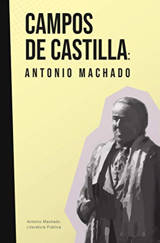 Campos de Castilla: Antonio Machado Campos de Castilla: Antonio Machado von Independently published