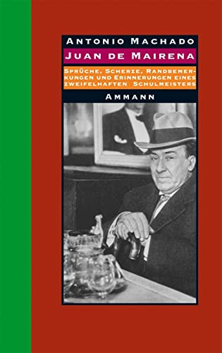 Juan de Mairena: Sprüche, Scherze, Randbemerkungen und Erinnerungen eines zweifelhaften Schulmeisters Juan de Mairena: Sprüche, Scherze, Randbemerkungen und Erinnerungen eines zweifelhaften Schulmeisters