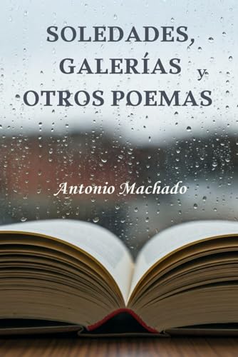 Soledades, Galerías y otros poemas. Soledades, Galerías y otros poemas. von Independently published