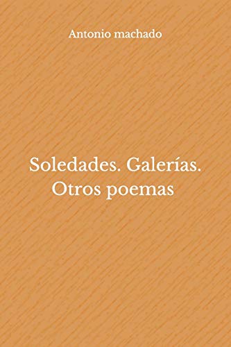 Soledades. Galerías. Otros poemas Soledades. Galerías. Otros poemas