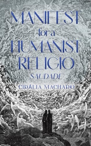 Manifest for a Humanist Religio: Saudade von Austin Macauley Publishers