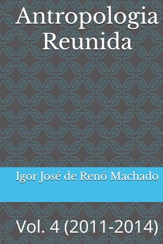 Antropologia Reunida: Vol. 4 (2011-2014) von Independently published