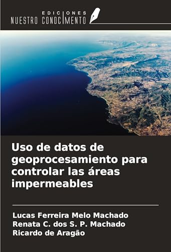 Uso de datos de geoprocesamiento para controlar las áreas impermeables von Ediciones Nuestro Conocimiento