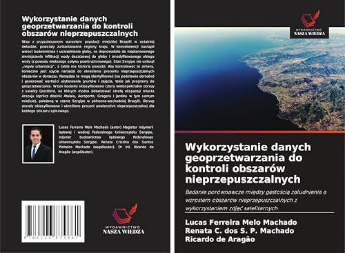 Wykorzystanie danych geoprzetwarzania do kontroli obszarów nieprzepuszczalnych: Badanie porównawcze mi¿dzy g¿sto¿ci¿ zaludnienia a wzrostem obszarów ... z wykorzystaniem zdj¿¿ satelitarnych von Wydawnictwo Nasza Wiedza