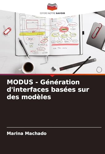MODUS - Génération d'interfaces basées sur des modèles von Editions Notre Savoir