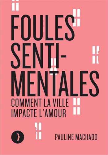 Foules sentimentales - Comment la ville impacte l'amour Foules sentimentales - Comment la ville impacte l'amour von LES PEREGRINES