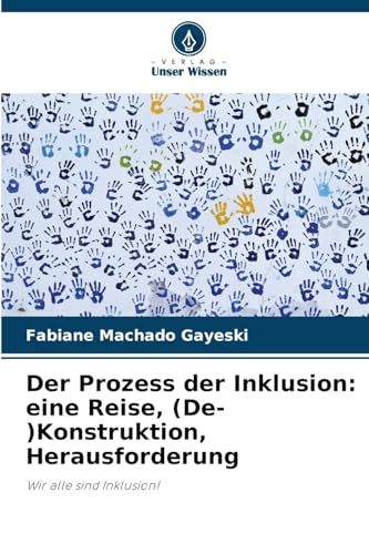 Der Prozess der Inklusion: eine Reise, (De-)Konstruktion, Herausforderung: Wir alle sind Inklusion! von Verlag Unser Wissen