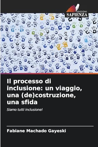 Il processo di inclusione: un viaggio, una (de)costruzione, una sfida: Siamo tutti inclusione!