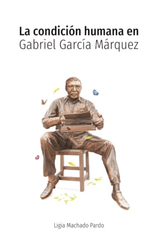 La condición humana en Gabriel García Márquez La condición humana en Gabriel García Márquez von Cooperativa Editorial Magisterio