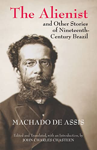 The Alienist and Other Stories of Nineteenth-Century Brazil (Hackett Classics) von Hackett Publishing Company, Inc.