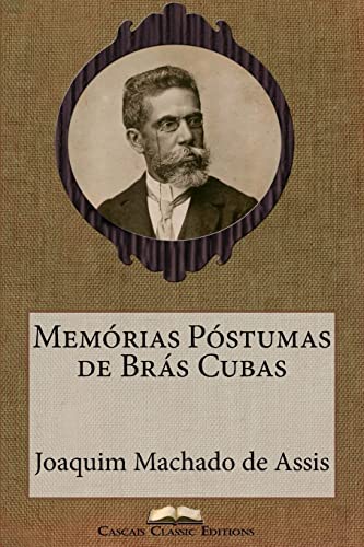 Memórias Póstumas de Brás Cubas (Grandes Clássicos Luso-Brasileiros, Band 12) von Createspace Independent Publishing Platform