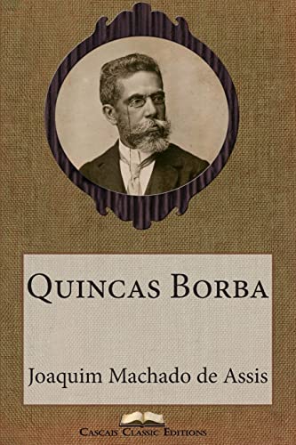 Quincas Borba (Grandes Clássicos Luso-Brasileiros, Band 11) von Createspace Independent Publishing Platform