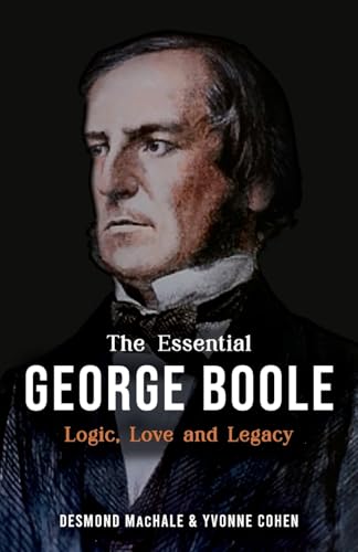 The Essential George Boole: Logic, Love and Legacy von Mercier Press