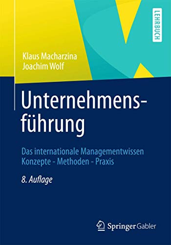 Unternehmensführung: Das internationale Managementwissen Konzepte - Methoden - Praxis