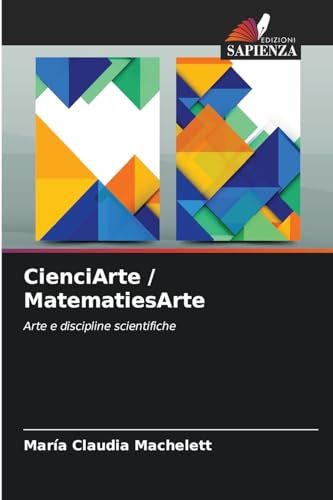 CienciArte / MatematiesArte: Arte e discipline scientifiche von Edizioni Sapienza