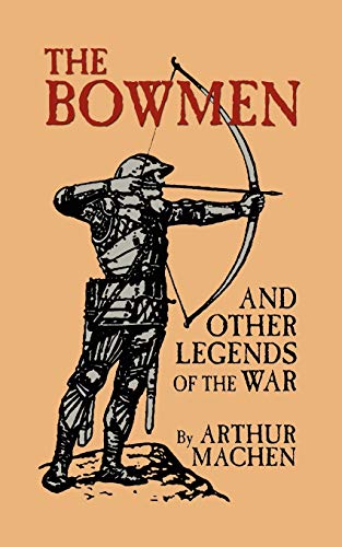 The Bowmen and Other Legends of the War: (The Angels of Mons) von Wildside Press