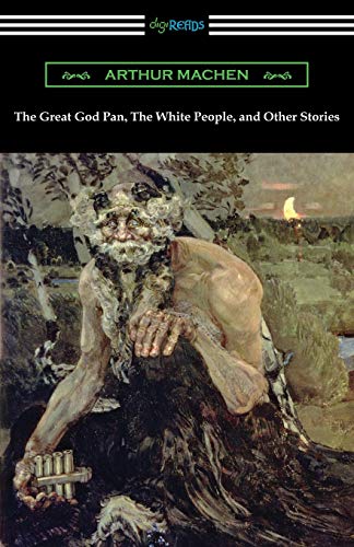 The Great God Pan, The White People, and Other Stories von Digireads.com