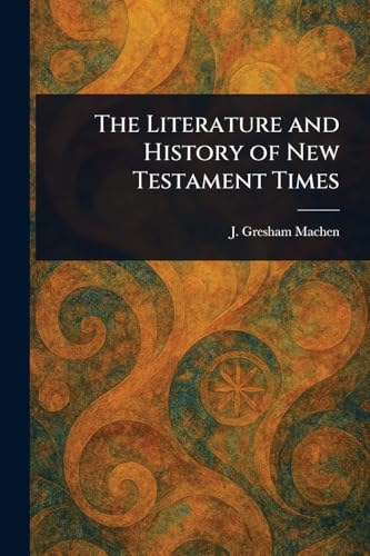The Literature and History of New Testament Times von Anson Street Press