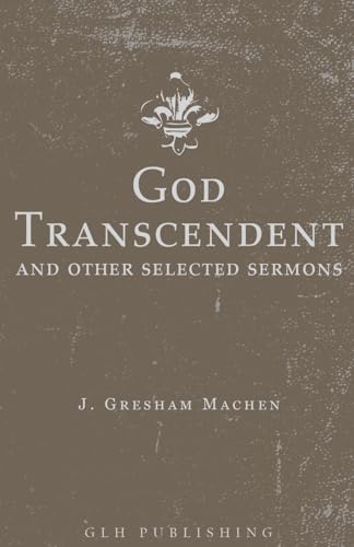 God Transcendent and Other Selected Sermons von Glh Publishing